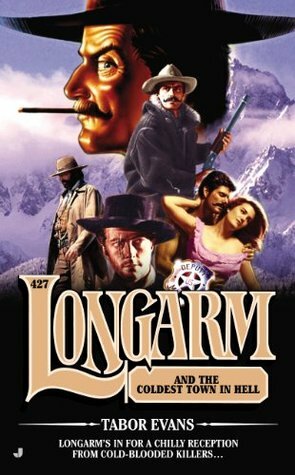 Longarm #427: Longarm and the Coldest Town in Hell by Tabor Evans