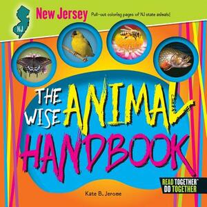 The Wise Animal Handbook New Jersey by Kate B. Jerome