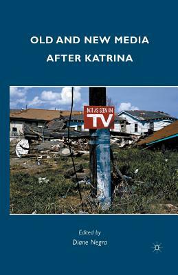 Old and New Media After Katrina by Diane Negra