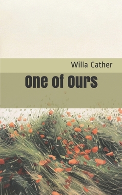 One of Ours by Willa Cather