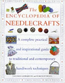 The Encyclopedia of Needlecrafts by Lucinda Ganderton, Dorothy Wood