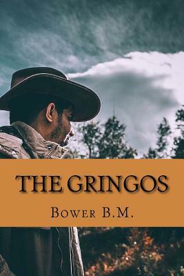 The Gringos by Bower B. M.