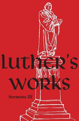 Luther's Works, Volume 56 (Sermons III) by Martin Luther