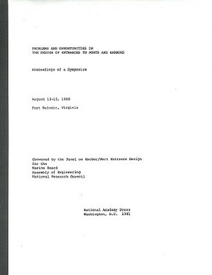 Problems and Opportunities in the Design of Entrances to Ports and Harbors: Proceedings of a Symposium by Division on Engineering and Physical Sci, Commission on Engineering and Technical, National Research Council