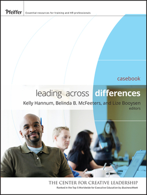 Leading Across Differences: Cases and Perspectives by Belinda B. McFeeters, Kelly Hannum, Lize Booysen