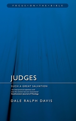 Judges: Such a Great Salvation by Dale Ralph Davis