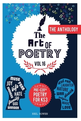 Art of Poetry: An anthology of Pre C20th poems for KS3 by Neil Bowen