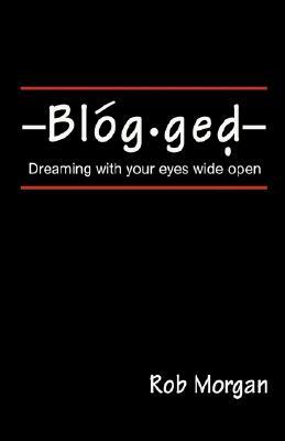 Blogged: Dreaming with Your Eyes Wide Open by Rob Morgan