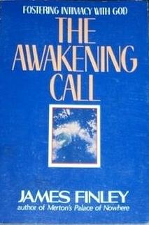 The Awakening Call: Fostering Intimacy With God by Finley James