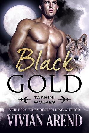 Black Gold: Takhini Wolves #1 by Arend, VIvian