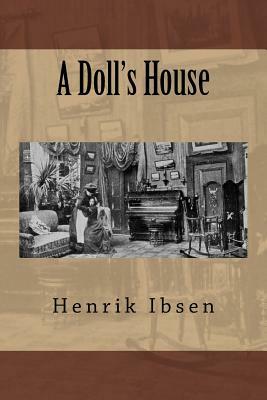 A Doll's House by Henrik Ibsen