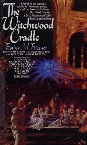 The Witchwood Cradle by Esther M. Friesner