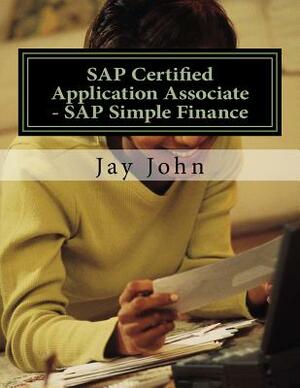 SAP Certified Application Associate - SAP Simple Finance by Jay John