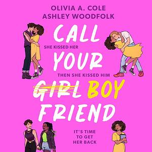 Call Your Boyfriend by Ashley Woodfolk, Olivia A. Cole