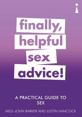 A Practical Guide to Sex: Finally, Helpful Sex Advice! by Meg-John Barker, Justin Hancock
