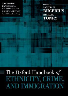 Oxford Handbook of Ethnicity, Crime, and Immigration by 