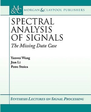 Spectral Analysis of Signals by Jian Li, Petre Stoica, Yanwei Wang