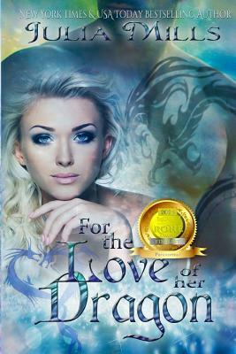 For The Love Of Her Dragon by Julia Mills