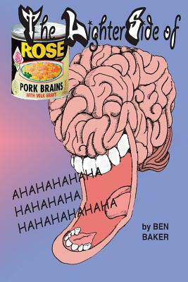 The Lighter Side of Pork Brains and Milk Gravy by Ben Baker