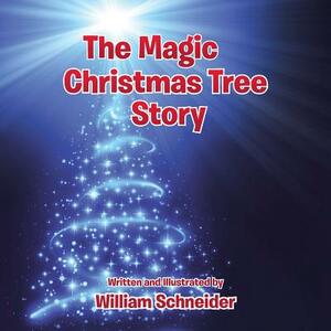 The Magic Christmas Tree Story by William Schneider