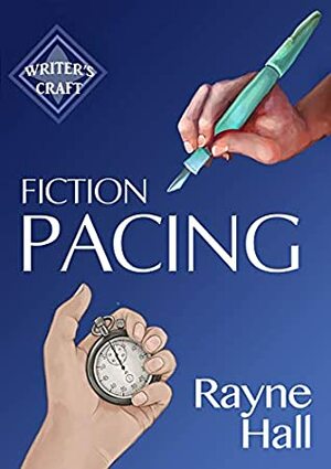 Fiction Pacing: Professional Techniques for Slow and Fast Pace Effects by Rayne Hall