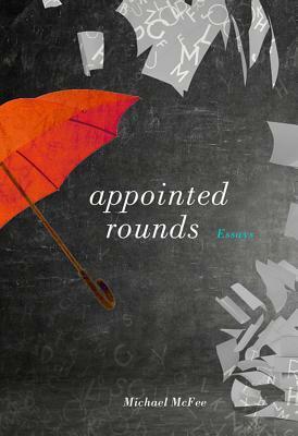 Appointed Rounds: Essays by Michael McFee