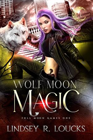 Wolf Moon Magic by Lindsey R. Loucks