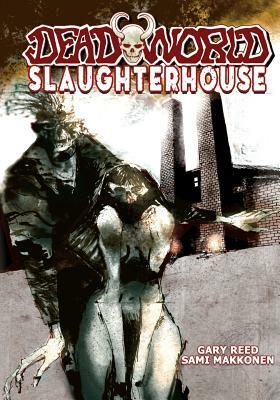 Deadworld: Slaughterhouse by Gary Reed