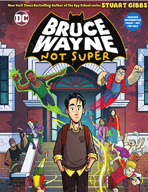 Bruce Wayne: Not Super by Stuart Gibbs