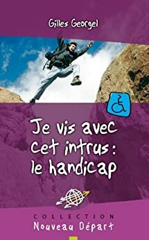 Je vis avec cet intrus : le handicap by Gilles Georgel