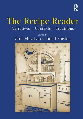 The Recipe Reader: Narratives - Contexts - Traditions by Laurel Forster, Janet Floyd