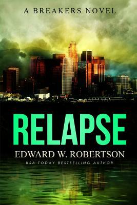 Relapse by Edward W. Robertson
