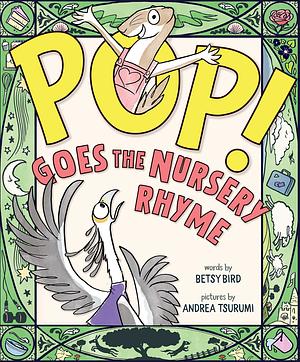 Pop Goes the Nursery Rhyme! by Betsy Bird