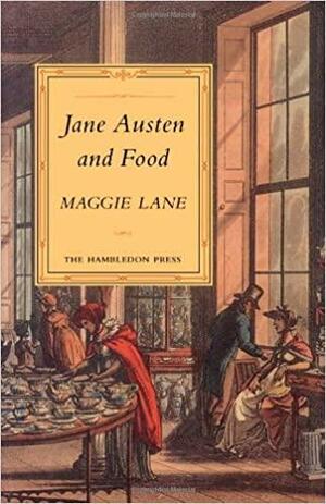 Jane Austen and Food by Maggie Lane