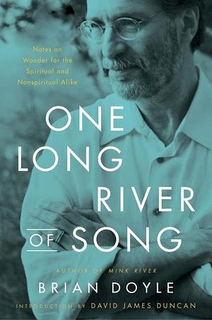 One Long River of Song: Notes on Wonder by Brian Doyle