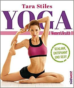 Yoga: Schlank, entspannt und sexy by Tara Stiles