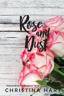 Rose and Dust by Christina Hart