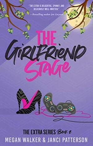 The Girlfriend Stage by Megan Walker, Janci Patterson