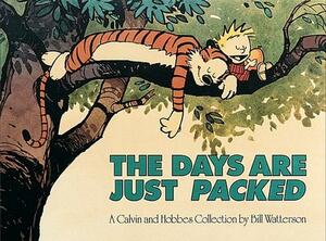The Days Are Just Packed: A Calvin and Hobbes Collection by Bill Watterson