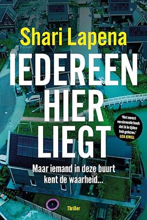 Iedereen hier liegt by Shari Lapena