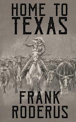 Home to Texas by Frank Roderus