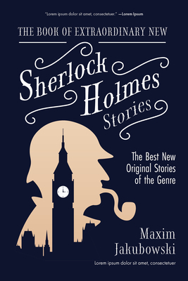The Book of Extraordinary New Sherlock Holmes Stories: The Best New Original Stores of the Genre by Maxim Jakubowski