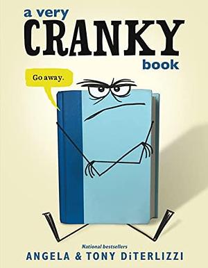 A Very Cranky Book: Metafictional Picture Book for Kids by Tony DiTerlizzi, Angela DiTerlizzi