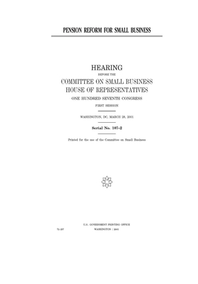 Pension reform for small business by United States House of Representatives, Committee on Small Business (house), United State Congress