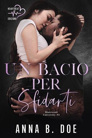 Un bacio per sfidarti by Anna B. Doe