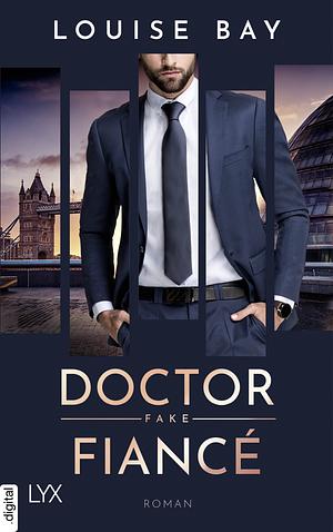 Doctor Fake Fiancé by Louise Bay