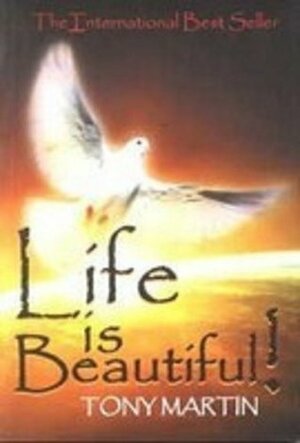 Life is Beautiful by Tony Martin