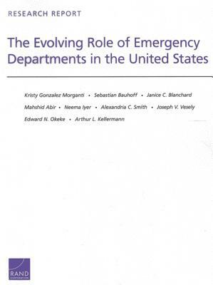 The Evolving Role of Emergency Departments in the United States by Sebastian Bauhoff, Janice C. Blanchard, Kristy Gonzalez Morganti