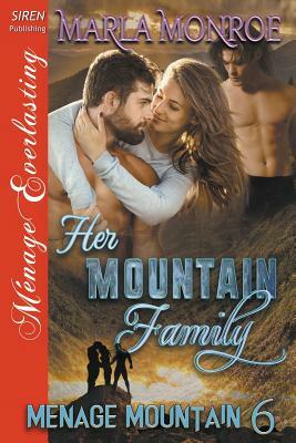 Her Mountain Family [Menage Mountain 6] (Siren Publishing Menage Everlasting) by Marla Monroe