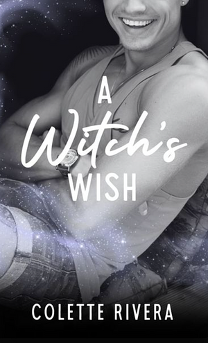 A Witch's Wish by Colette Rivera